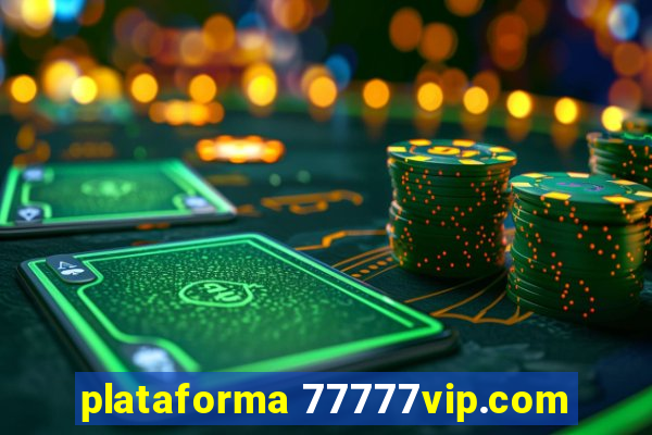 plataforma 77777vip.com